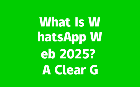 What Is WhatsApp Web 2025? A Clear Guide to Its Desktop Role 2 1dace41ac02065e5643b82e9cdde501e