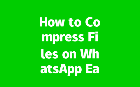 How to Compress Files on WhatsApp Easily 2025 Guide? 2 21c47d463c057d5aaae419ca49e72a22