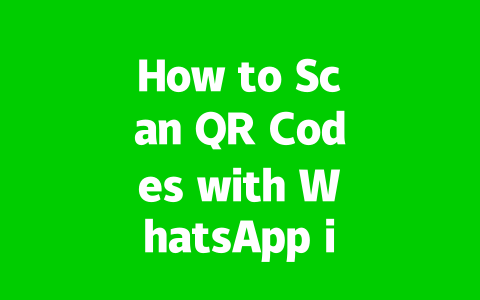 How to Scan QR Codes with WhatsApp in 2025? 2 7587271e88abe1d2669da9a172fff673