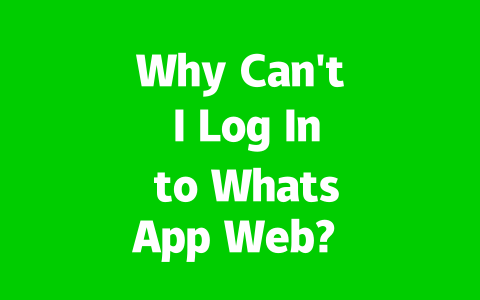 Why Can't I Log In to WhatsApp Web? 2025 Troubleshooting Guide 2 b5351e950759f3a86011bb287f441fc3