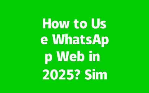 How to Use WhatsApp Web in 2025? Simple Step-by-Step Tutorial 2 f7ba61154ff36eb9d3efa422331dacb7
