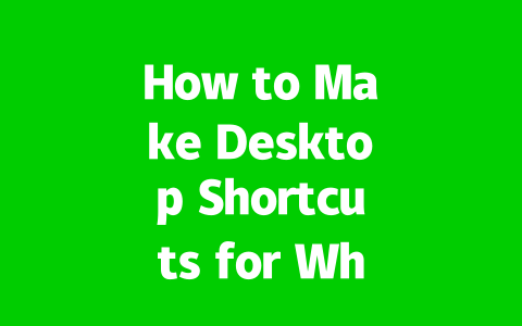 How to Make Desktop Shortcuts for WhatsApp Web 2025?