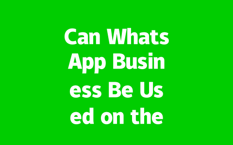 Can WhatsApp Business Be Used on the Web in 2025?