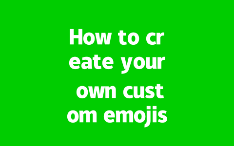 How to create your own custom emojis on WhatsApp?