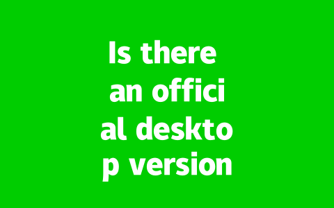 Is there an official desktop version of WhatsApp in 2025?