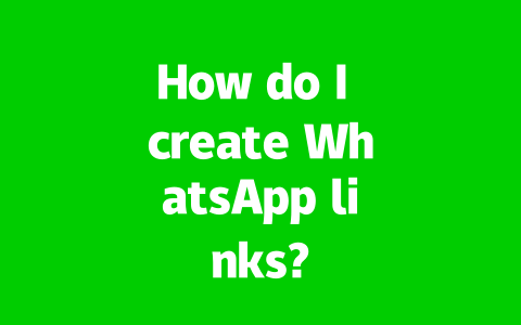 How do I create WhatsApp links?