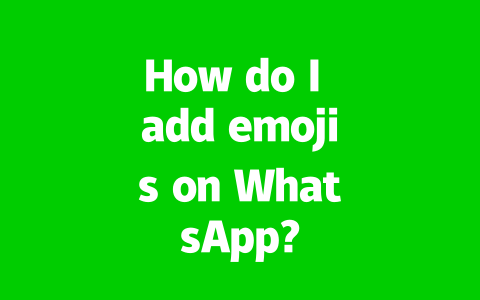 How do I add emojis on WhatsApp? 2 64a1ffa5be39dc3df484b60dcbf14cf4