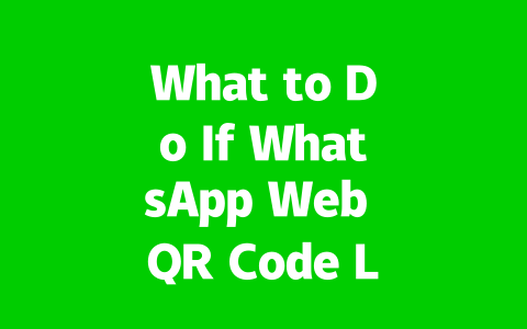 What to Do If WhatsApp Web QR Code Login Times Out?